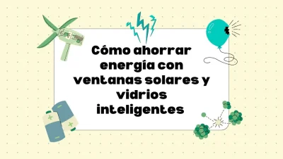 ahorrar energía con ventanas solares y vidrios inteligentes