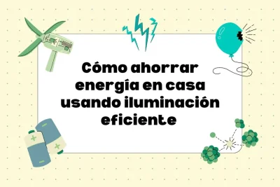 ahorrar energía con una iluminación eficiente
