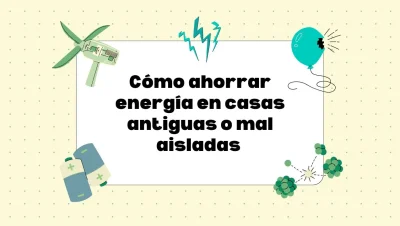Ahorrar energía en casas antiguas o mal aisladas