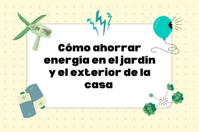 Cómo ahorrar energía en el jardín y exterior de la casa
