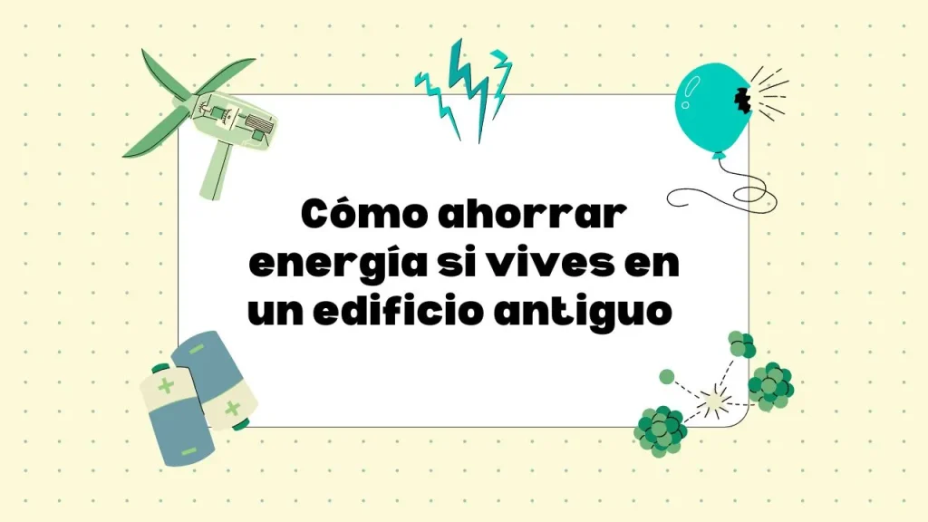 Ahorrar energía en un edificio antiguo