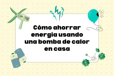 cómo ahorrar energía usando una bomba de calor