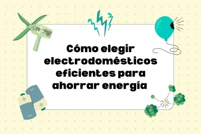 elegir electrodomésticos eficientes para ahorrar energía