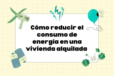 Cómo reducir consumo de energía en una vivienda alquilada