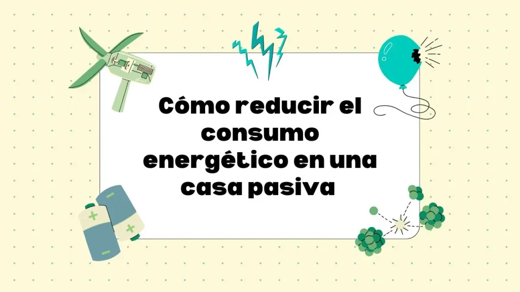Reducir el consumo energético en una casa pasiva