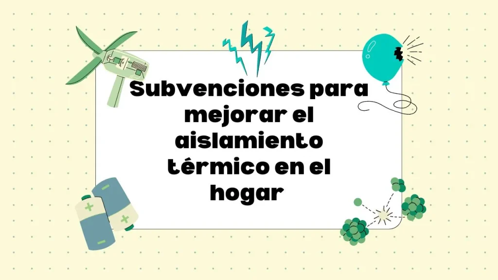 Subvenciones para mejorar el aislamiento térmico en hogares