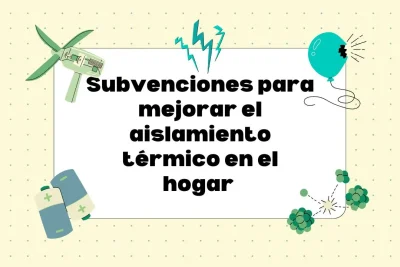 Subvenciones para mejorar el aislamiento térmico en hogares