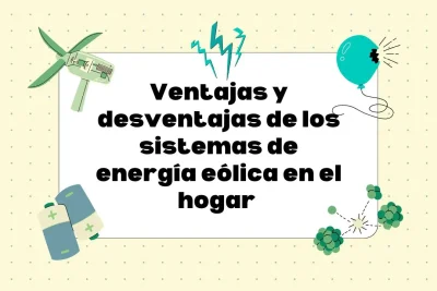 Ventajas y desventajas de la energía eólica en el hogar