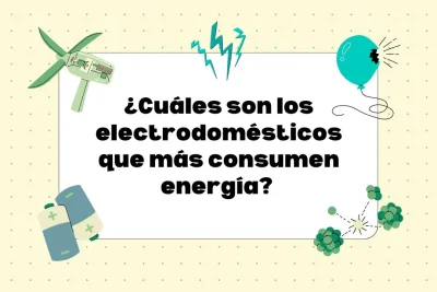 Los electrodomésticos que más consumen energía