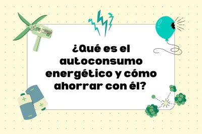 Autoconsumo energético y ahorro