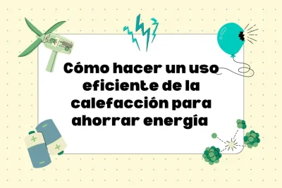 Uso eficiente de la calefacción para ahorrar energía