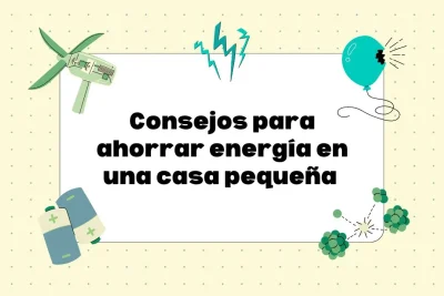 Cómo ahorrar energía en una casa pequeña
