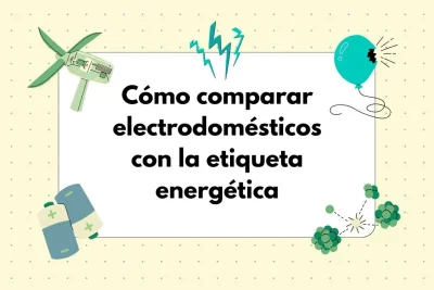 Cómo comparar electrodomésticos con la etiqueta energética